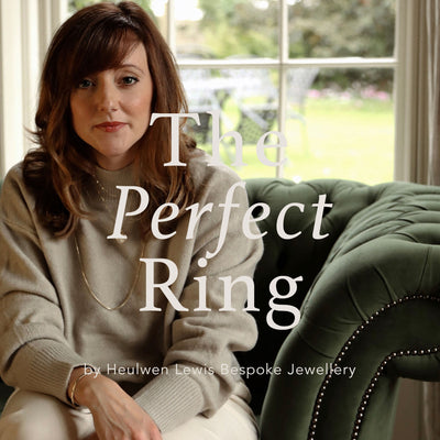 Expert Tips on Choosing the Perfect Ring – A Q&A with Sarah from Heulwen Lewis Bespoke Jewellery